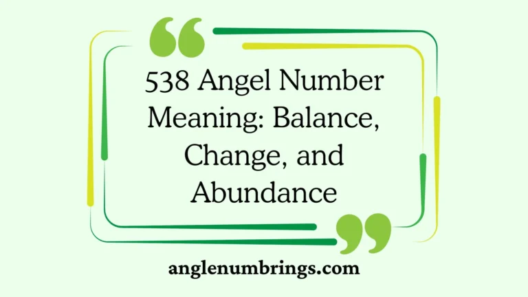 538 Angel Number Meaning: Balance, Change, and Abundance