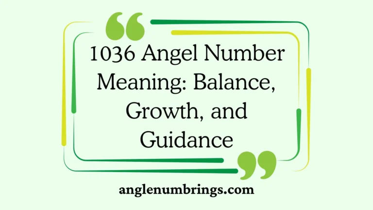 1036 Angel Number Meaning: Balance, Growth, and Guidance