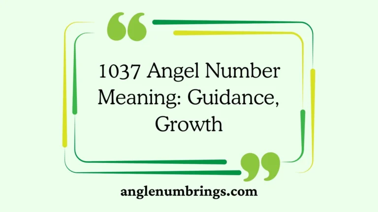 1037 Angel Number Meaning: Guidance, Growth