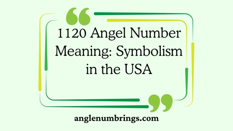 1120 Angel Number Meaning: Symbolism in the USA