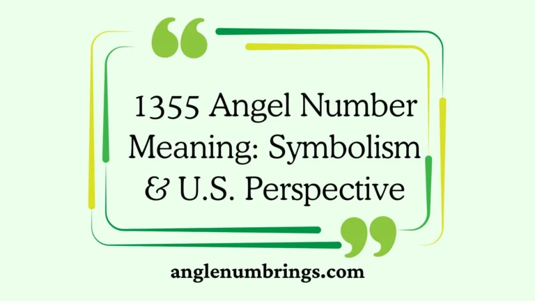 1355 Angel Number Meaning: Symbolism & U.S. Perspective