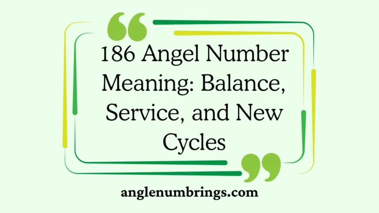 186 Angel Number Meaning: Balance, Service, and New Cycles