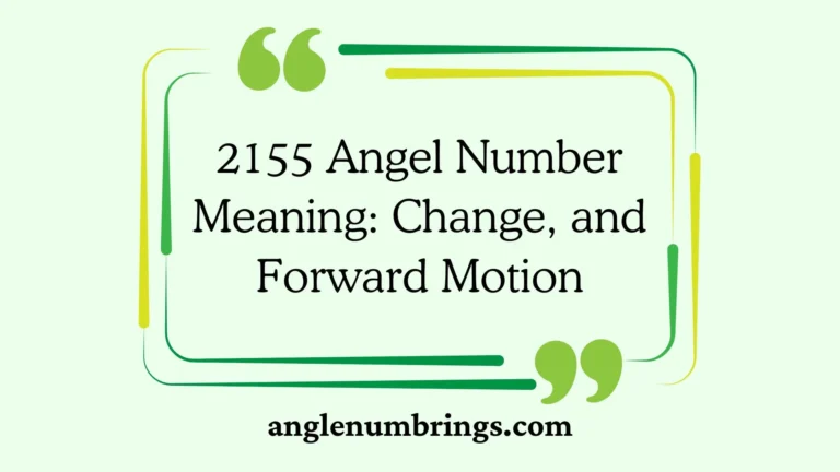 2155 Angel Number Meaning: Change, and Forward Motion