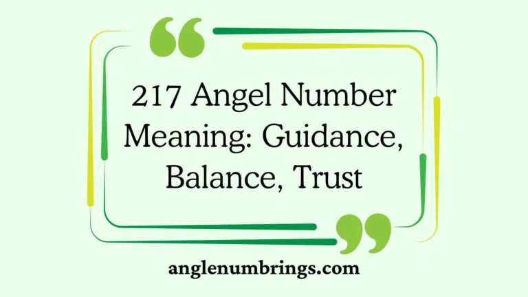 217 Angel Number Meaning: Guidance, Balance, Trust