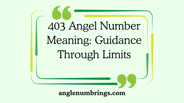 403 Angel Number Meaning: Guidance Through Limits