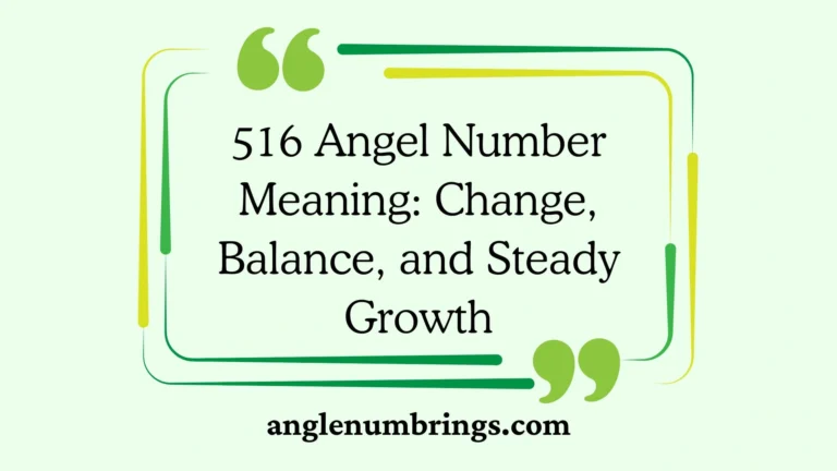 516 Angel Number Meaning: Change, Balance, and Steady Growth