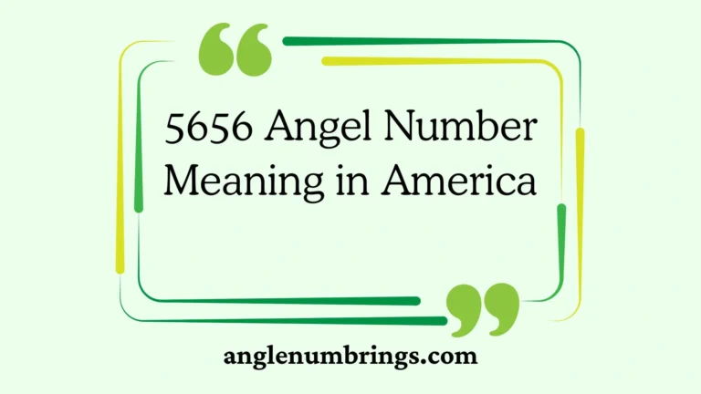 5656 Angel Number Meaning in America