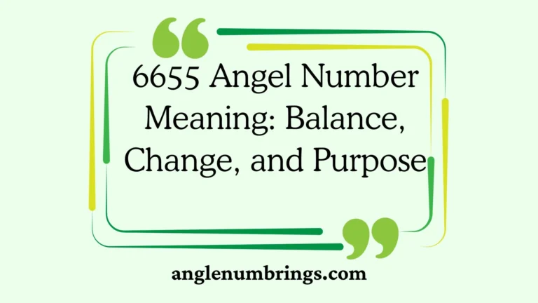 6655 Angel Number Meaning: Balance, Change, and Purpose