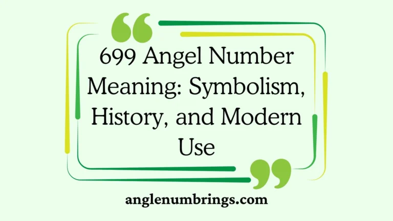 699 Angel Number Meaning: Symbolism, History, and Modern Use