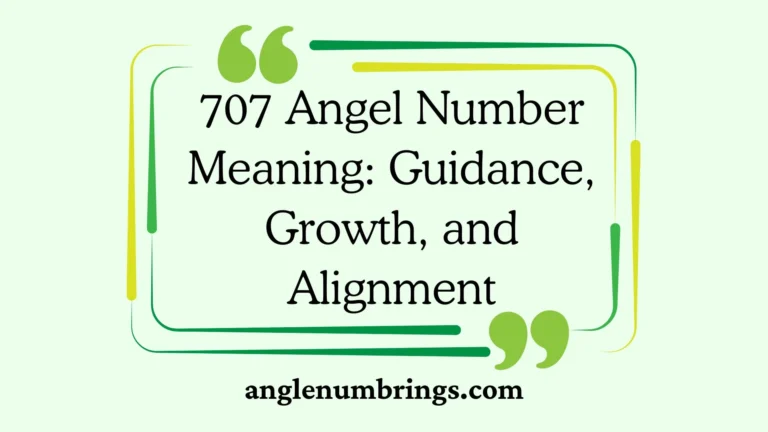 707 Angel Number Meaning: Guidance, Growth, and Alignment