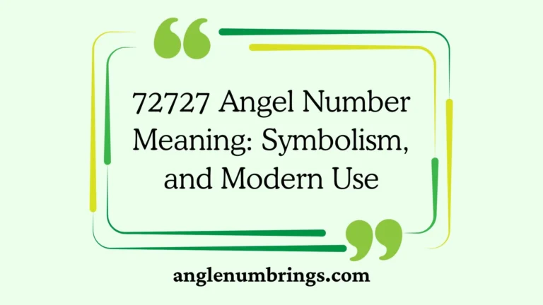 72727 Angel Number Meaning: Symbolism, and Modern Use