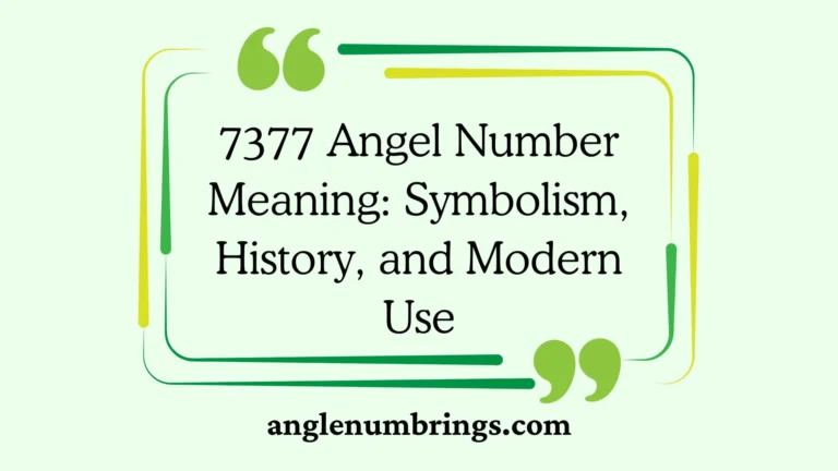 7377 Angel Number Meaning: Symbolism, History, and Modern Use