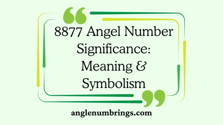 8877 Angel Number Significance: Meaning & Symbolism