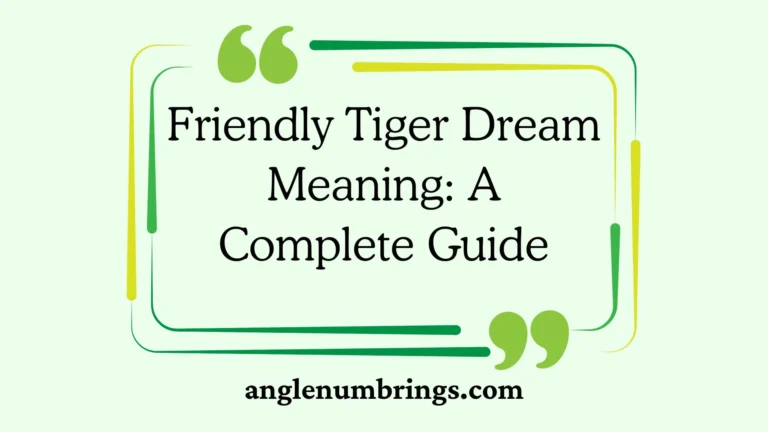 Friendly Tiger Dream Meaning: A Complete Guide