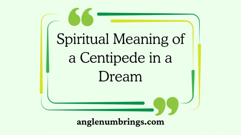 Spiritual Meaning of a Centipede in a Dream