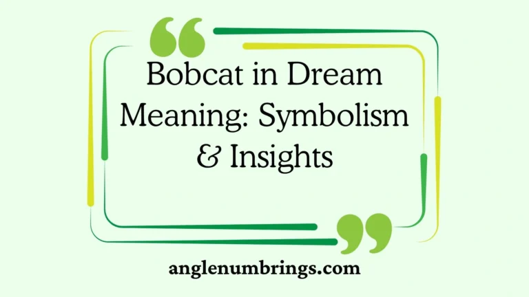 Bobcat in Dream Meaning: Symbolism & Insights
