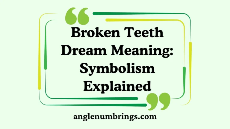 Broken Teeth Dream Meaning: Symbolism Explained