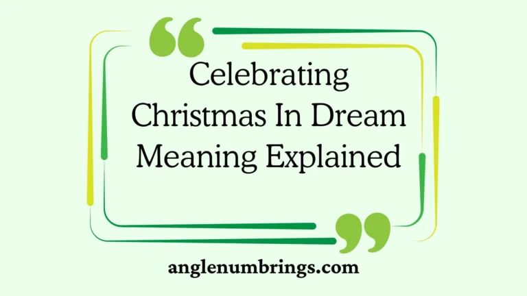 Celebrating Christmas In Dream Meaning Explained
