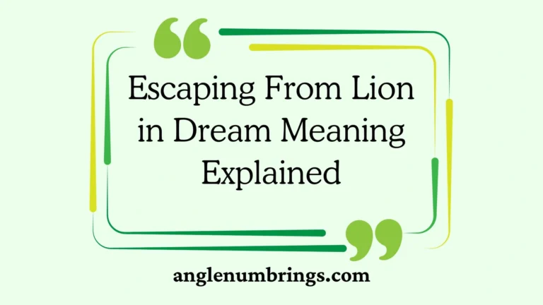 Escaping From Lion in Dream Meaning Explained