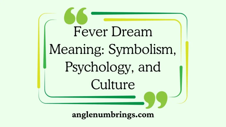 Fever Dream Meaning: Symbolism, Psychology, and Culture