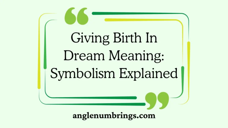 Giving Birth In Dream Meaning: Symbolism Explained