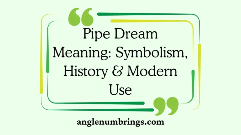 Pipe Dream Meaning: Symbolism, History & Modern Use
