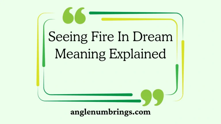 Seeing Fire In Dream Meaning Explained