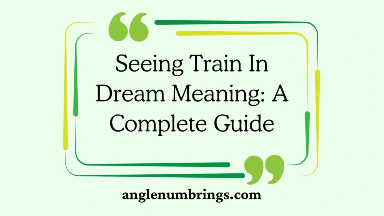 Seeing Train In Dream Meaning: A Complete Guide