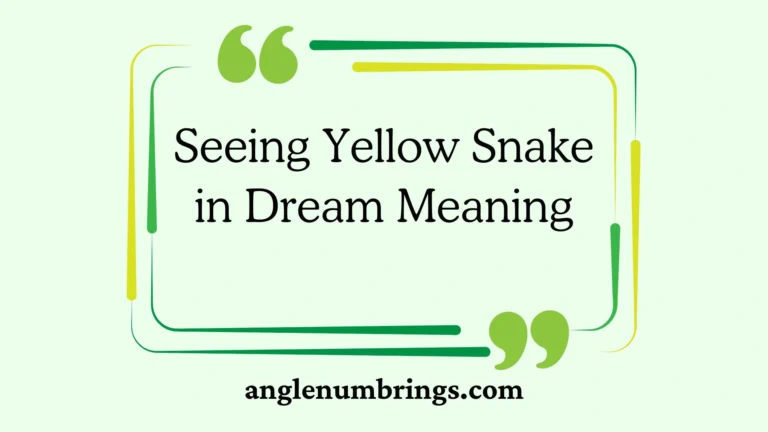 Seeing Yellow Snake in Dream Meaning