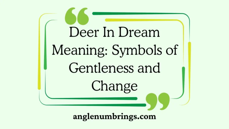 Deer In Dream Meaning: Symbols of Gentleness and Change