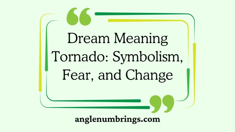 Dream Meaning Tornado: Symbolism, Fear, and Change