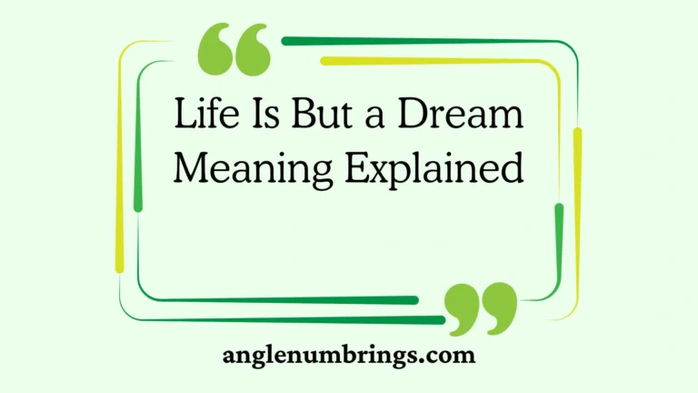 Life Is But a Dream Meaning Explained