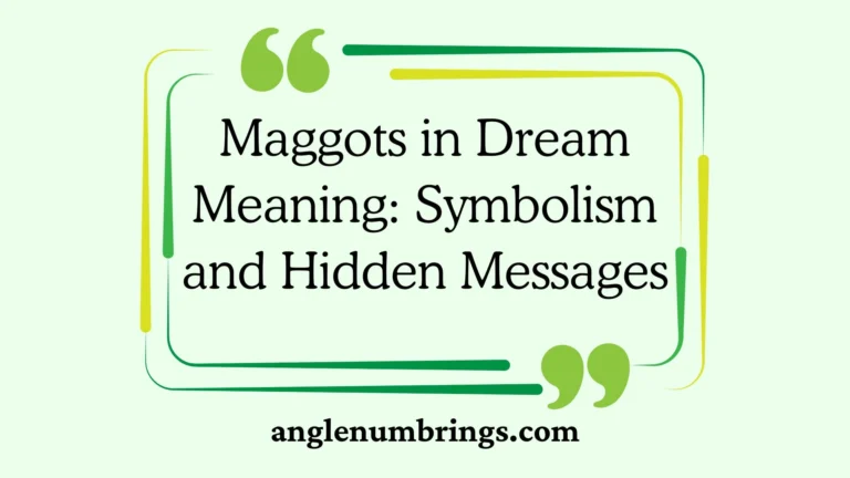Maggots in Dream Meaning: Symbolism and Hidden Messages