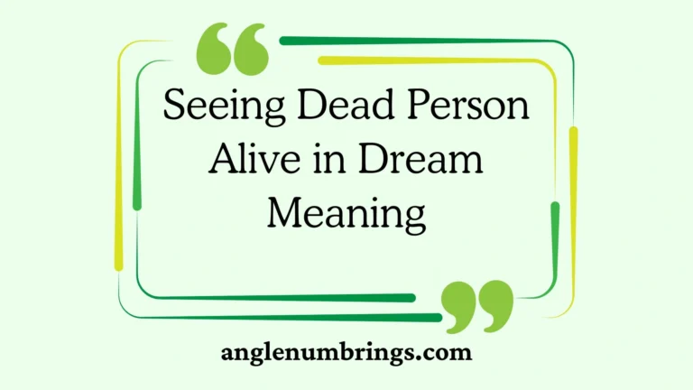 Seeing Dead Person Alive in Dream Meaning