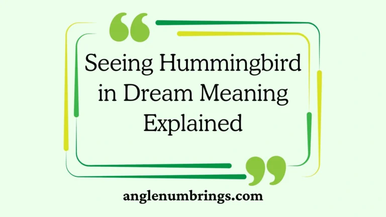 Seeing Hummingbird in Dream Meaning Explained