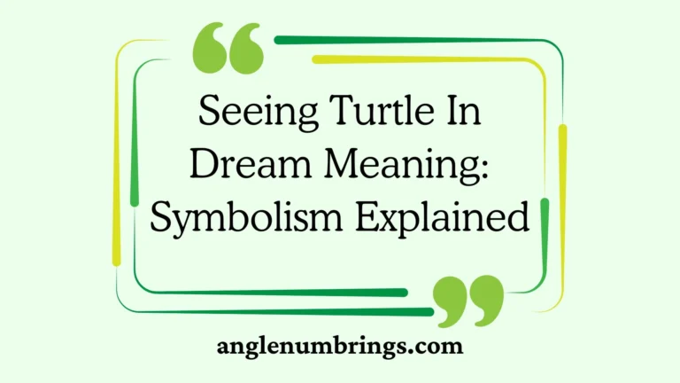 Seeing Turtle In Dream Meaning: Symbolism Explained