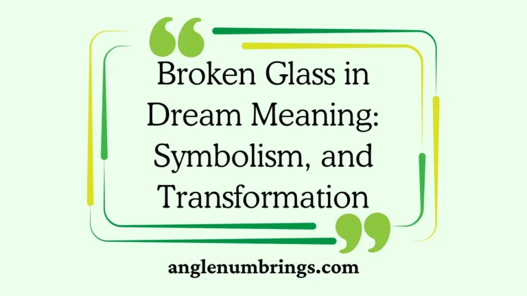 Broken Glass in Dream Meaning: Symbolism, and Transformation
