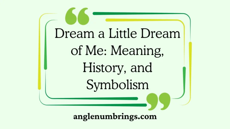 Dream a Little Dream of Me: Meaning, History, and Symbolism