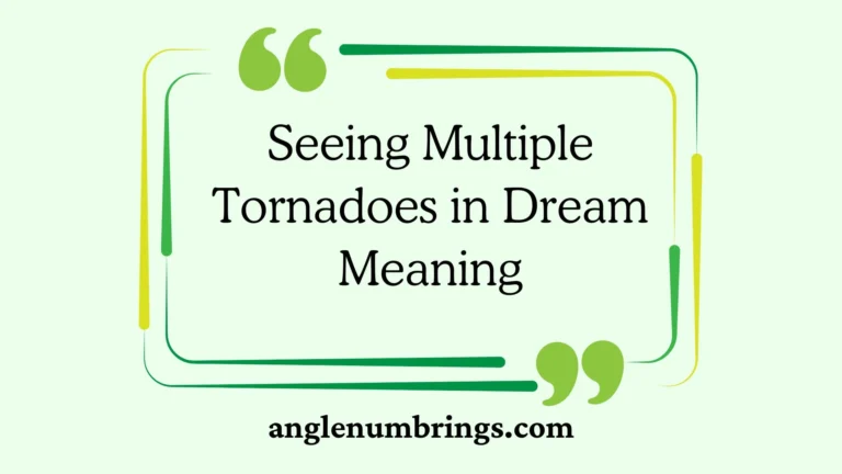 Seeing Multiple Tornadoes in Dream Meaning