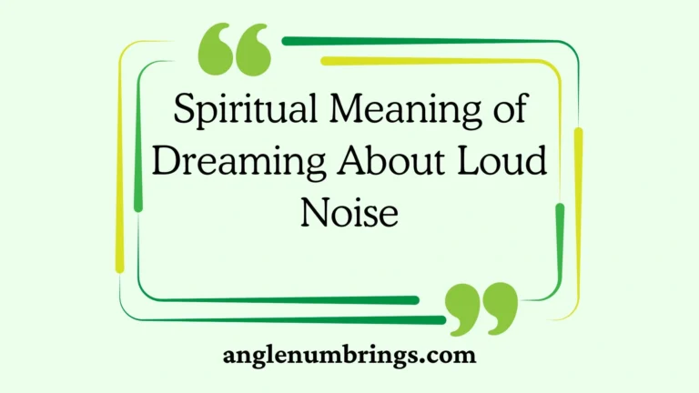 Spiritual Meaning of Dreaming About Loud Noise